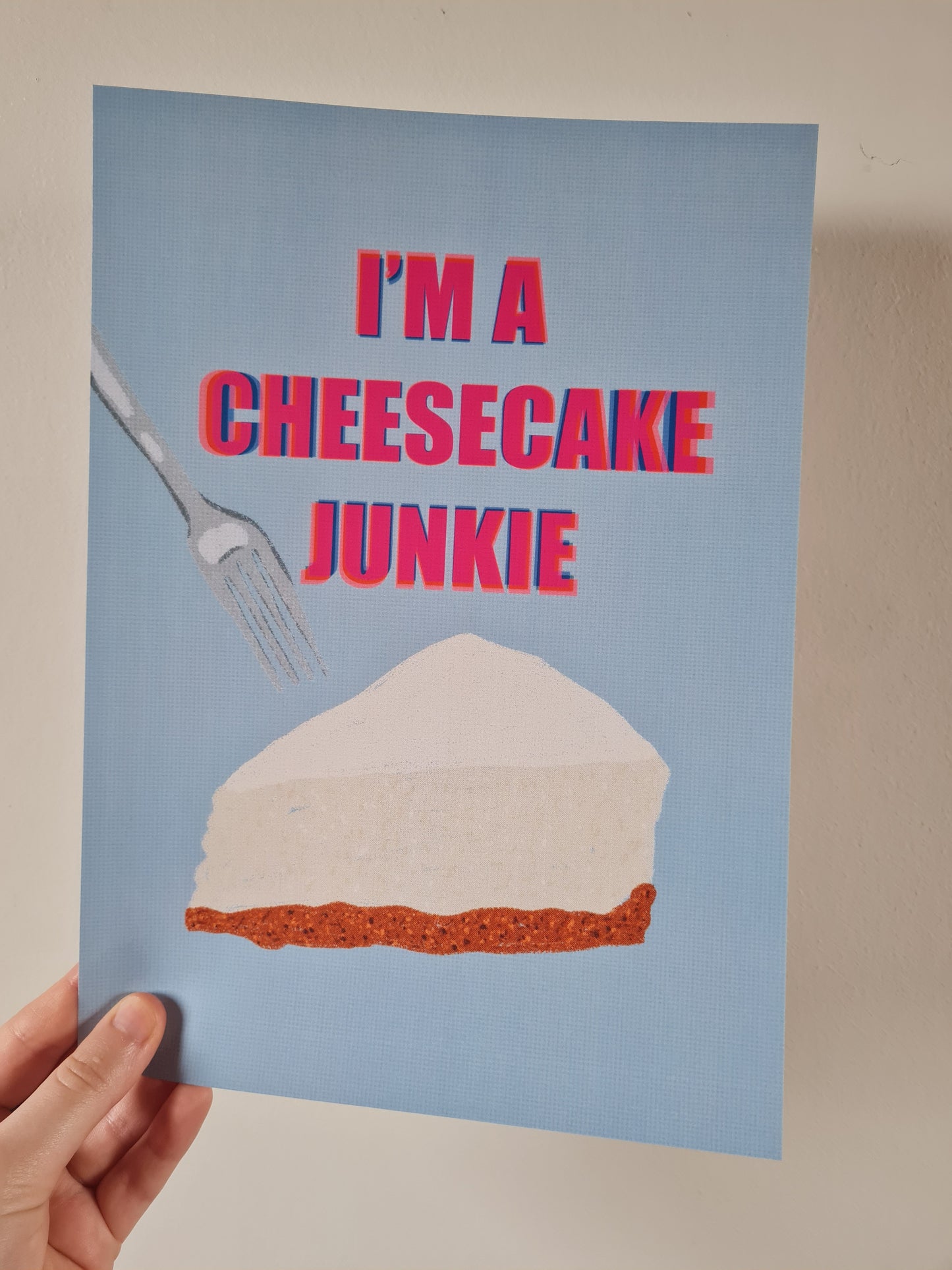 I'm a cheesecake junkie print