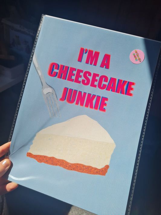 I'm a cheesecake junkie print