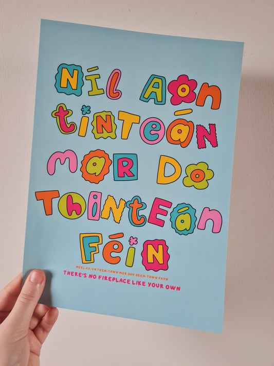 Níl aon thinteán Mar do thinteán féin print (there's no fireplace like your own)